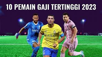 Gaji Pemain Bola Termahal Di Dunia 2023